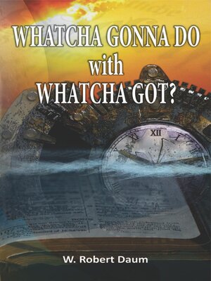 cover image of Whatcha Gonna Do with Whatcha Got??